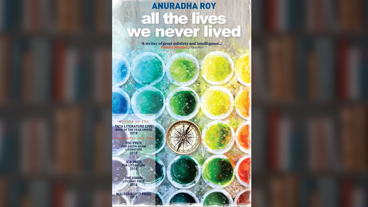 Anuradha Roy's book All the Lives We Never Lived recently won the Sahitya Akademi Award for 2022 in the English language category. (Image source: Amazon)